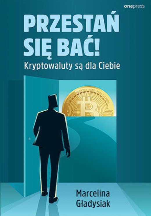 okładka Przestań się bać! Kryptowaluty są dla Ciebie ebook | epub, mobi, pdf | Marcelina Gładysiak