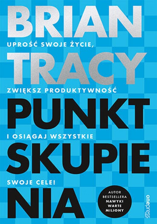 okładka Punkt skupienia. Uprość swoje życie, zwiększ produktywność i osiągaj wszystkie swoje cele! ebook | epub, mobi, pdf | Brian Tracy