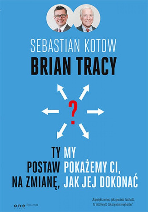 okładka Ty postaw na zmianę, my pokażemy Ci, jak jej dokonać ebook | epub, mobi, pdf | Brian Tracy, Sebastian Kotow