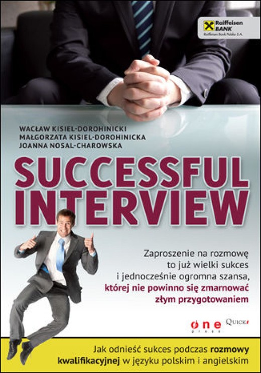 okładka Successful interview. Jak odnieść sukces podczas rozmowy kwalifikacyjnej w języku polskim i angielskim ebook | epub, mobi, pdf | Wacław Kisiel-Dorohinicki, Małgorzata Kisiel-Dorohinicka, Joanna Nosal-Charowska