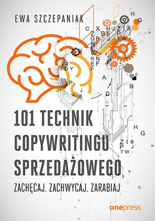 okładka 101 technik copywritingu sprzedażowego. Zachęcaj. Zachwycaj. Zarabiaj ebook | epub, mobi, pdf | Ewa Szczepaniak