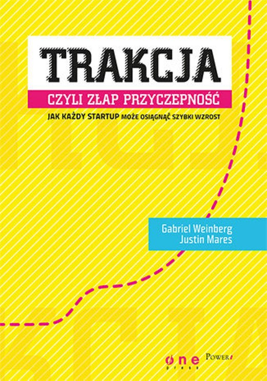 okładka Trakcja, czyli złap przyczepność. Jak każdy startup może osiągnąć szybki wzrost ebook | epub, mobi, pdf | Gabriel Weinberg, Justin Mares