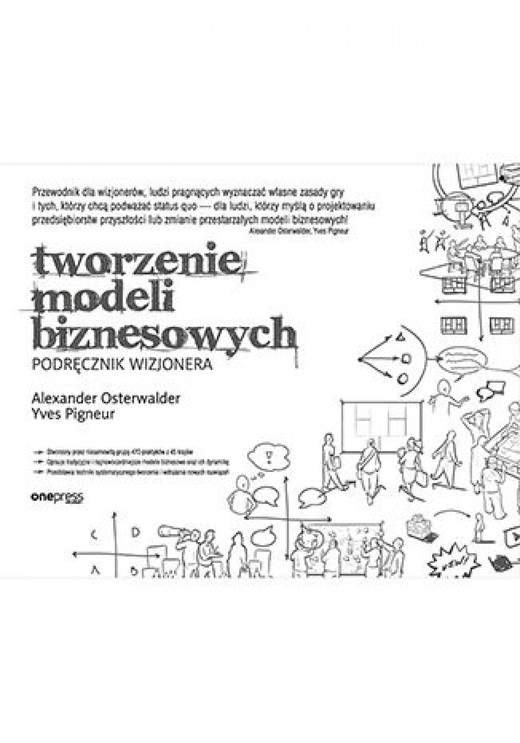 okładka Tworzenie modeli biznesowych. Podręcznik wizjonera ebook | pdf | Alexander Osterwalder, Yves Pigneur