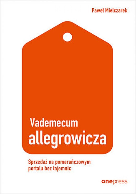 okładka Vademecum allegrowicza. Sprzedawaj na pomarańczowym portalu bez tajemnic ebook | epub, mobi, pdf | Paweł Mielczarek