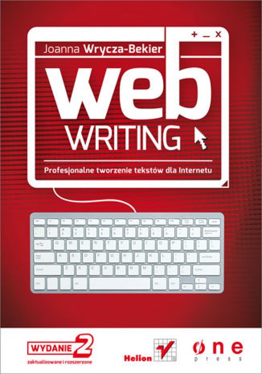 okładka Webwriting. Profesjonalne tworzenie tekstów dla Internetu. Wydanie II zaktualizowane i poszerzone ebook | epub, mobi, pdf | Joanna Wrycza-Bekier