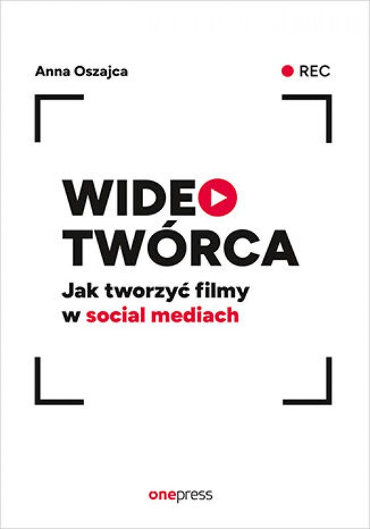 okładka Wideotwórca. Jak tworzyć filmy w social mediach ebook | epub, mobi, pdf | Anna Oszajca