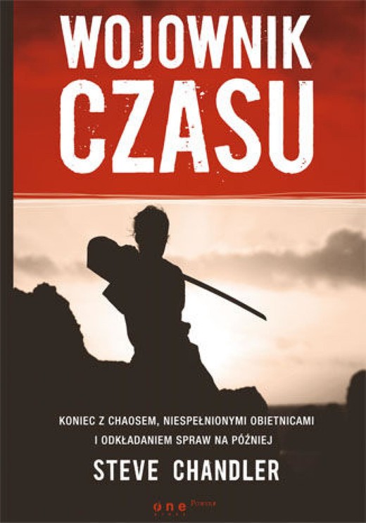 okładka Wojownik czasu. Koniec z chaosem, niespełnionymi obietnicami i odkładaniem spraw na później ebook | epub, mobi, pdf | Steve Chandler