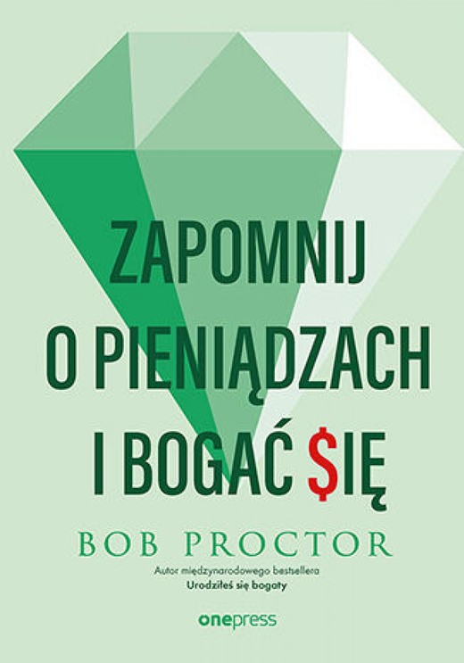 okładka Zapomnij o pieniądzach i bogać się ebook | epub, mobi, pdf | Bob Proctor