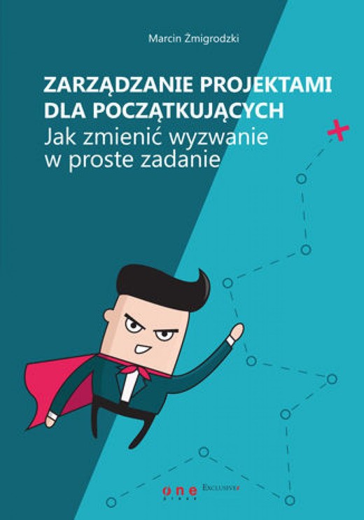 okładka Zarządzanie projektami dla początkujących. Jak zmienić wyzwanie w proste zadanie ebook | epub, mobi, pdf | Marcin Żmigrodzki