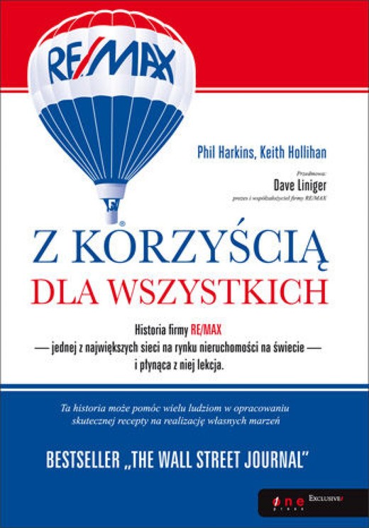 okładka Z korzyścią dla wszystkich. Historia firmy RE/MAX i płynąca z niej lekcja ebook | epub, mobi, pdf | Phil Harkins, Keith Hollihan, Dave Liniger