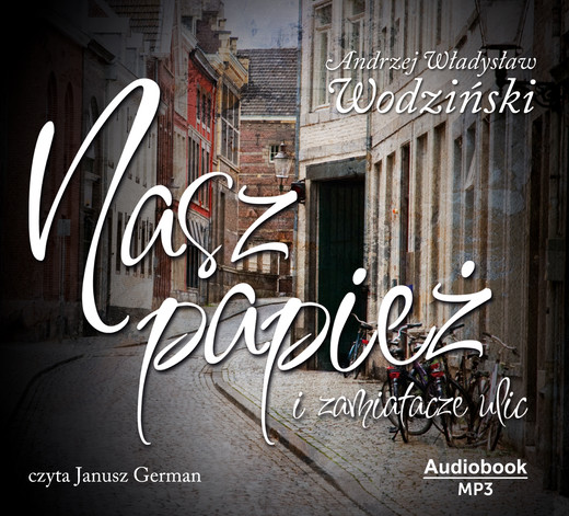 okładka Nasz papież i zamiatacze ulic audiobook | MP3 | Andrzej Wodziński