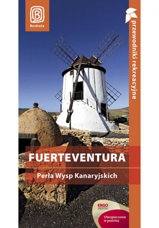 okładka Fuerteventura. Perła Wysp Kanaryjskich. Przewodnik rekreacyjny. Wydanie 1 ebook | epub, mobi, pdf | Berenika Wilczyńska