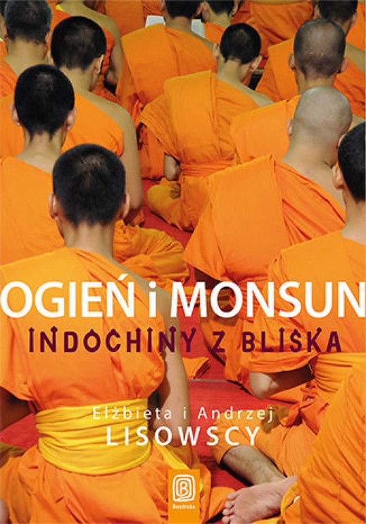 okładka Ogień i monsun. Indochiny z bliska ebook | epub, mobi, pdf | Elżbieta Lisowska, Andrzej Lisowski