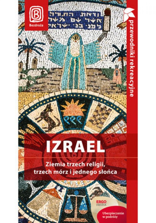 okładka Izrael. Ziemia trzech religii, trzech mórz i jednego słońca. Przewodnik rekreacyjny. Wydanie 1 ebook | pdf | Krzysztof Bzowski