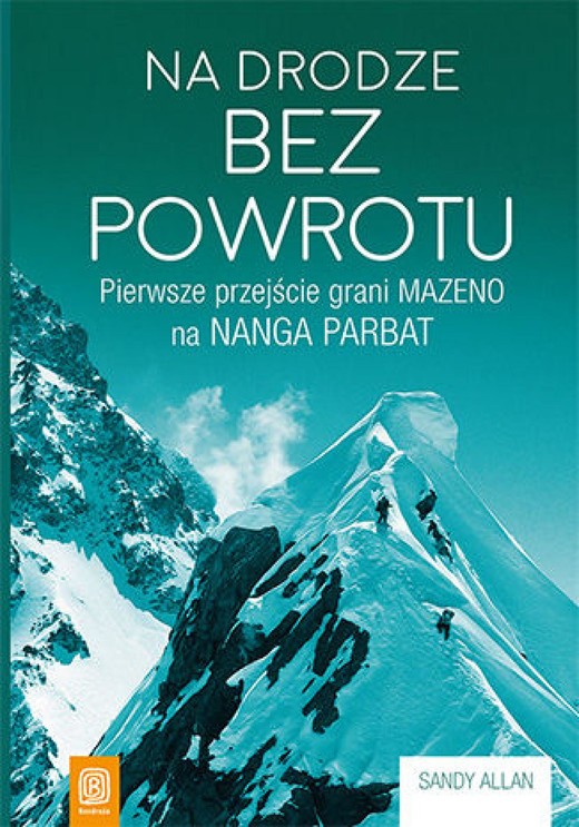 okładka Na drodze bez powrotu. Pierwsze przejście grani Mazeno na Nanga Parbat ebook | epub, mobi, pdf | Sandy Allan