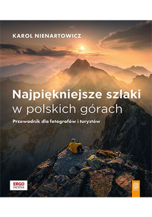 okładka Najpiękniejsze szlaki w polskich górach. Przewodnik dla fotografów i turystów ebook | epub, mobi, pdf | Karol Nienartowicz