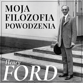 okładka Moja filozofia powodzenia audiobook | MP3 | Henry Ford