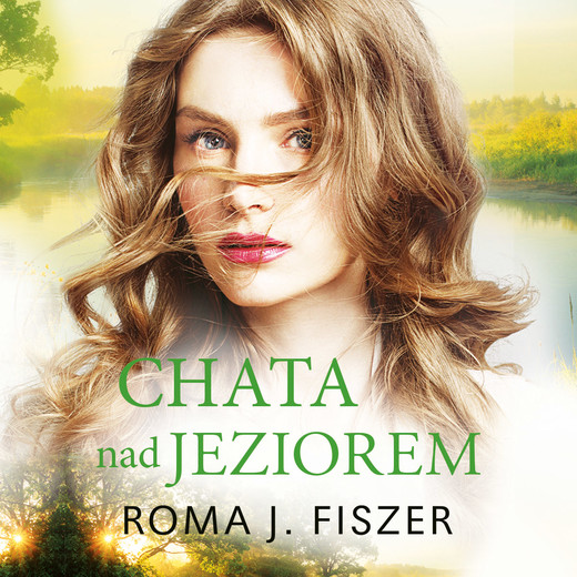 okładka Chata nad jeziorem audiobook | MP3 | Roma J. Fiszer, Roma J.Fiszer