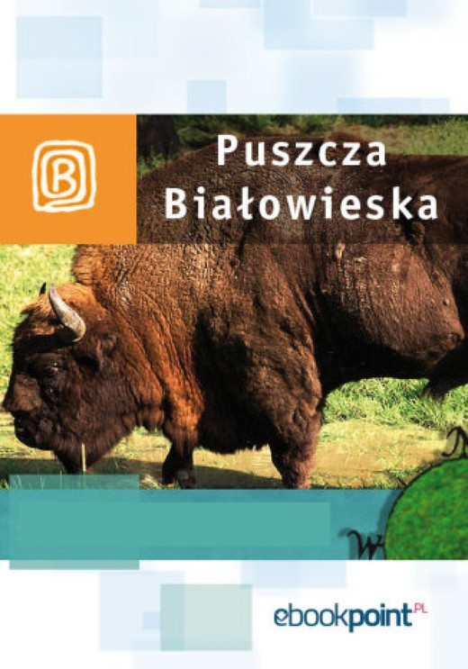 okładka Puszcza Białowieska. Miniprzewodnik ebook | epub, mobi | Praca Zbiorowa