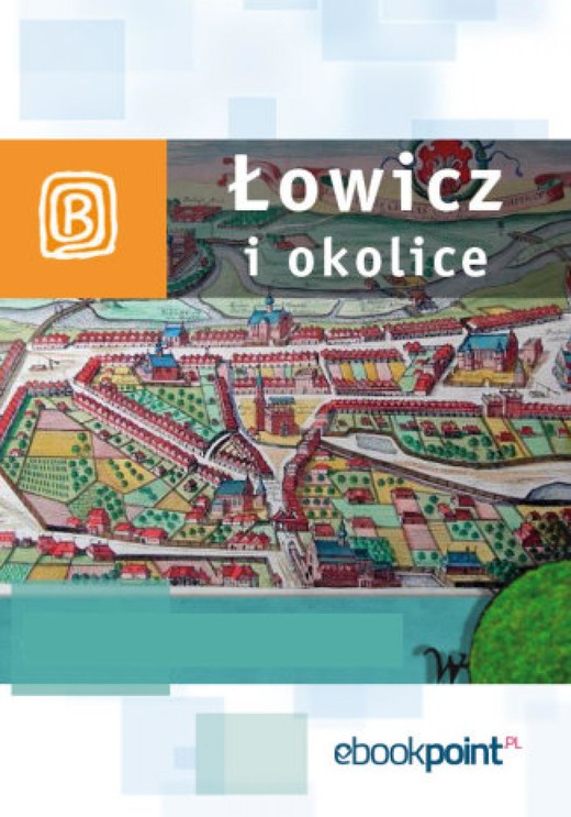 okładka Łowicz i okolice. Miniprzewodnik ebook | epub, mobi | Praca Zbiorowa