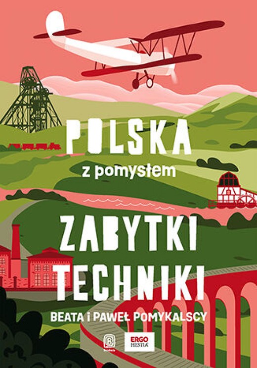 okładka Zabytki techniki. Polska z pomysłem ebook | epub, mobi, pdf | Beata Pomykalska, Paweł Pomykalski