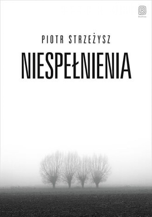 okładka Niespełnienia ebook | epub, mobi, pdf | Piotr Strzeżysz