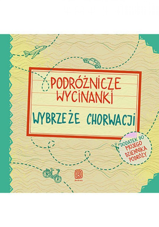 okładka Podróżnicze wycinanki. Wybrzeże Chorwacji. Wydanie 1 ebook | pdf | Agnieszka Krawczyk, Ania Jamróz