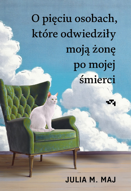 okładka O pięciu osobach, które odwiedziły moją żonę po mojej śmierci ebook | epub, mobi | Julia M. Maj