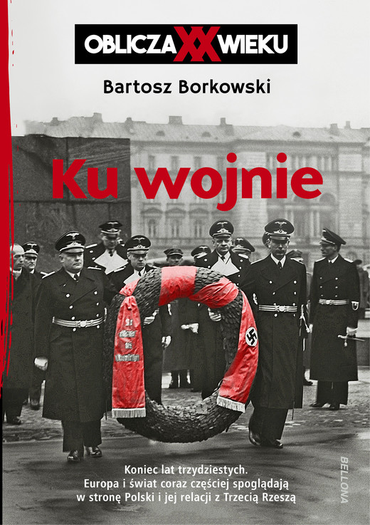 okładka Ku wojnie. Oblicza XX Wieku ebook | epub, mobi | Bartosz Borkowski