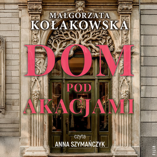 okładka Dom Pod Akacjami audiobook | MP3 | Małgorzata Kołakowska