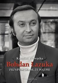 okładka Przypuszczam, że wątpię ebook | epub, mobi | Karolina Prewęcka, Bohdan Łazuka