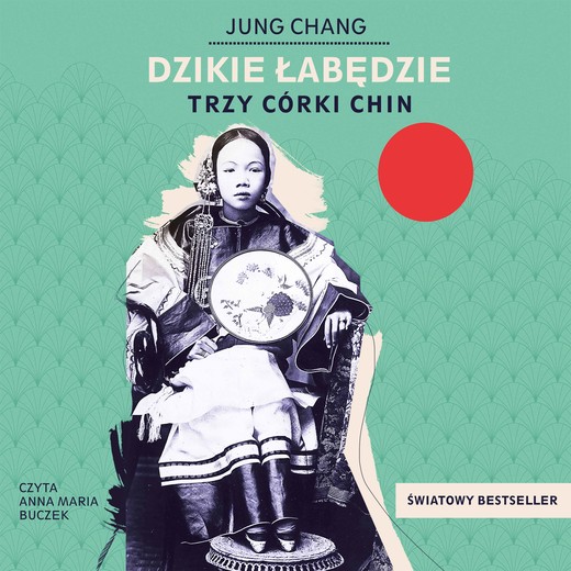 okładka Dzikie łabędzie. Trzy córki Chin audiobook | MP3 | Jung Chang