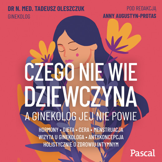 okładka Czego nie wie dziewczyna, a ginekolog jej nie powie audiobook | MP3 | dr Tadeusz Oleszczuk