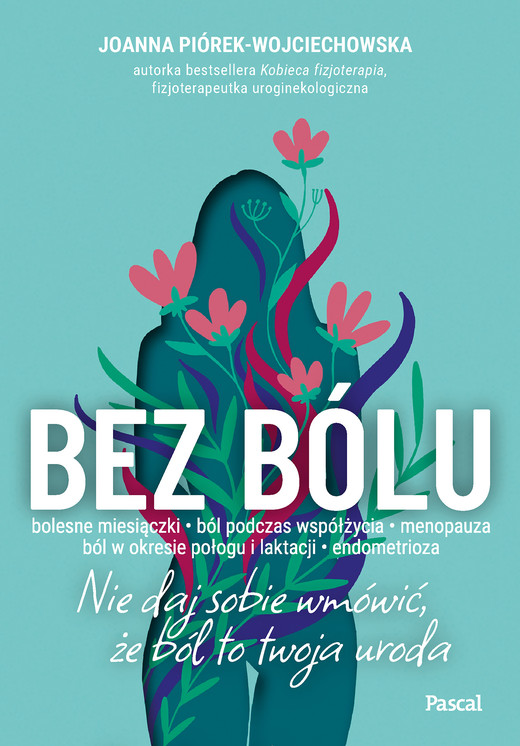 okładka Bez bólu. Nie daj sobie wmówić, że ból to twoja uroda ebook | epub, mobi | Joanna Piórek-Wojciechowska