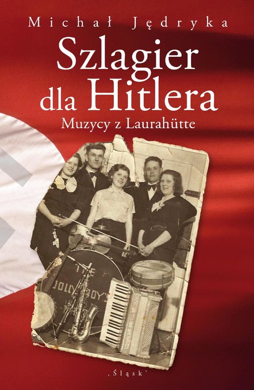 okładka Szlagier dla Hitlera. Muzycy z Laurahütte ebook | epub, mobi, pdf | Michał Jędryka