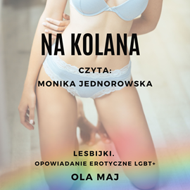 okładka Na kolana. Lesbijki. Opowiadanie erotyczne LGBT+ audiobook | MP3 | Maj Ola