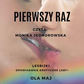 okładka Pierwszy raz. Lesbijki. Opowiadanie erotyczne LGBT+ audiobook | MP3 | Maj Ola