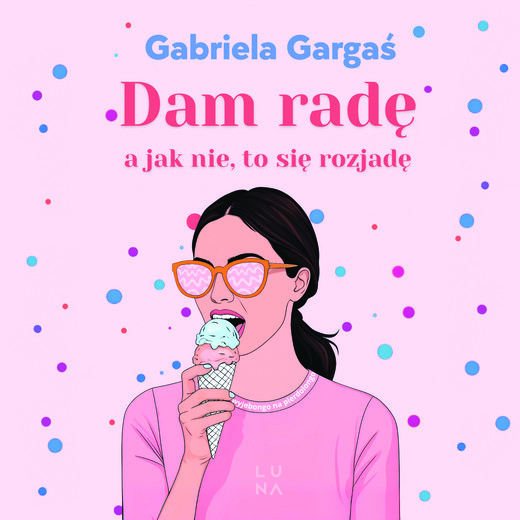 okładka Dam radę, a jak nie, to się rozjadę audiobook | MP3 | Gabriela Gargaś