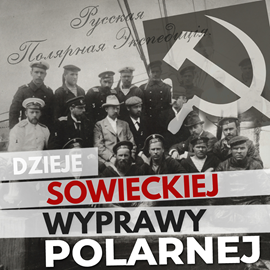 okładka Dzieje sowieckiej wyprawy polarnej audiobook | MP3 | Henryk Jankowski