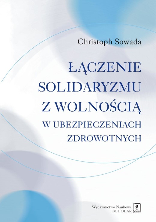 okładka Łączenie solidaryzmu z wolnością w ubezpieczeniach społecznych ebook | pdf | Christoph Sowada