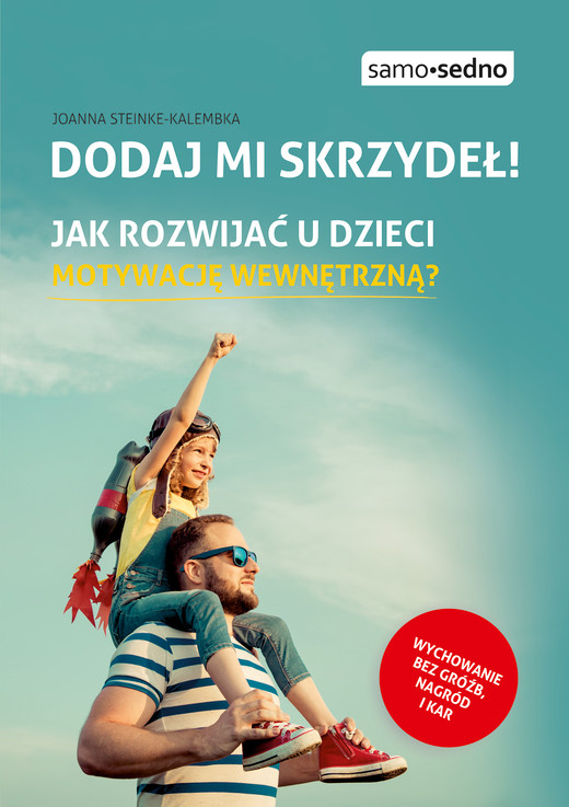 okładka Dodaj mi skrzydeł! Jak rozwijać u dzieci motywację wewnętrzną? ebook | epub, mobi | Joanna Steinke-Kalembka