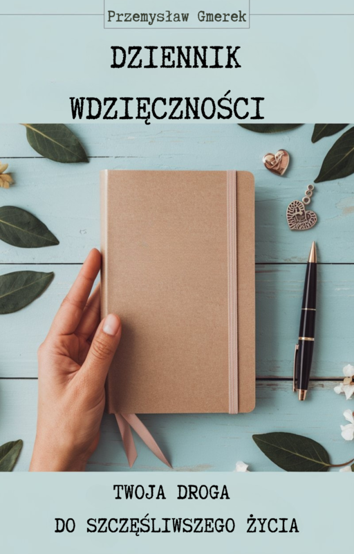 okładka Dziennik wdzięczności: Twoja droga do szczęśliwszego życia ebook | epub, mobi, pdf | PRZEMYSŁAW GMEREK