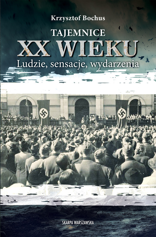 okładka Tajemnice XX wieku. Ludzie, sensacje, wydarzenia ebook | epub, mobi | Krzysztof Bochus