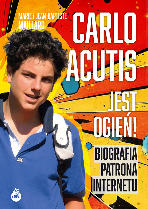 okładka Carlo Acutis. Jest ogień! ebook | epub, mobi | Marie i Jean-Baptiste Maillard