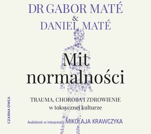okładka Mit normalności audiobook | MP3 | Daniel Maté, Gabor Mate