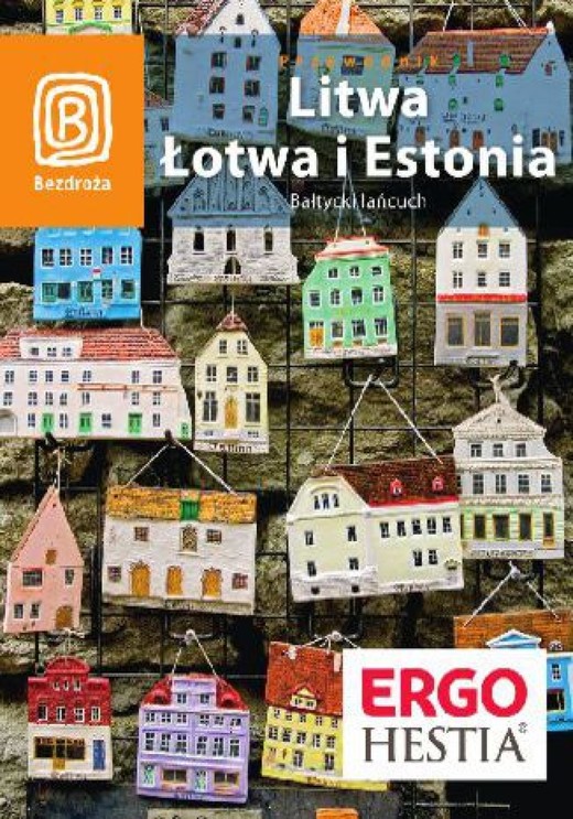 okładka Litwa, Łotwa i Estonia. Bałtycki łańcuch. Wydanie 5 ebook | pdf | Agnieszka Apanasewicz, Joanna Felicja Bilska, Michał Lubina