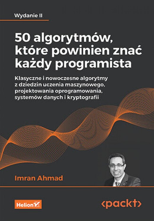 okładka 50 algorytmów, które powinien znać każdy programista. Klasyczne i nowoczesne algorytmy z dziedzin uczenia maszynowego, projektowania oprogramowania, systemów danych i kryptografii. Wydanie II ebook | epub, mobi, pdf | Imran Ahmad