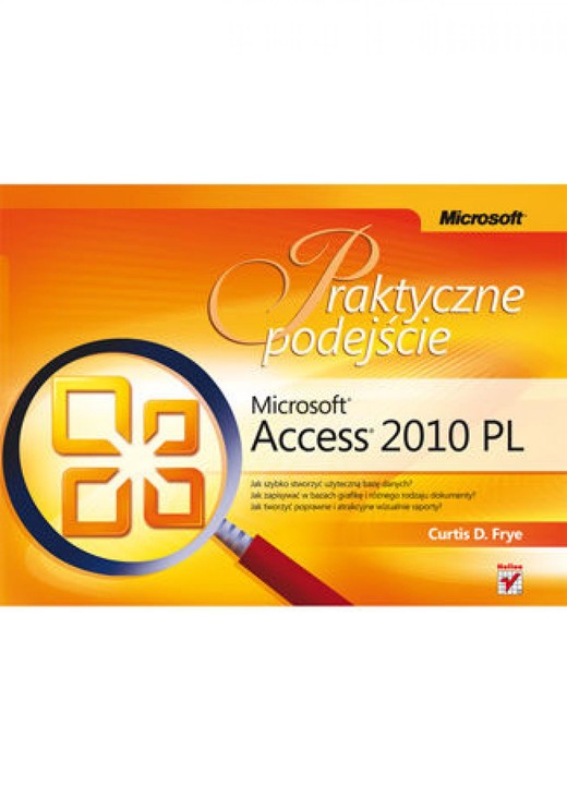 okładka Microsoft Access 2010 PL. Praktyczne podejście ebook | pdf | Curtis D. Frye