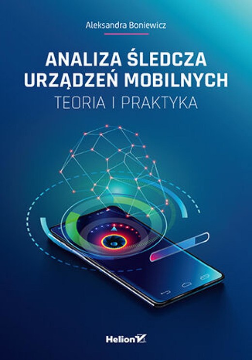 okładka Analiza śledcza urządzeń mobilnych. Teoria i praktyka ebook | epub, mobi, pdf | Aleksandra Boniewicz