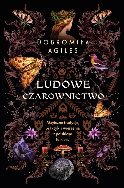 okładka Ludowe czarownictwo. Magiczne tradycje, praktyki i wierzenia z polskiego folkloru ebook | epub, mobi | Dobromiła Agiles